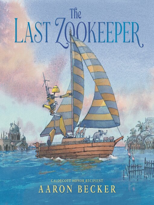 Title details for The Last Zookeeper by Aaron Becker - Available